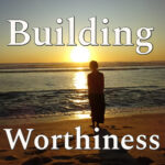 Building Worthiness Podcast